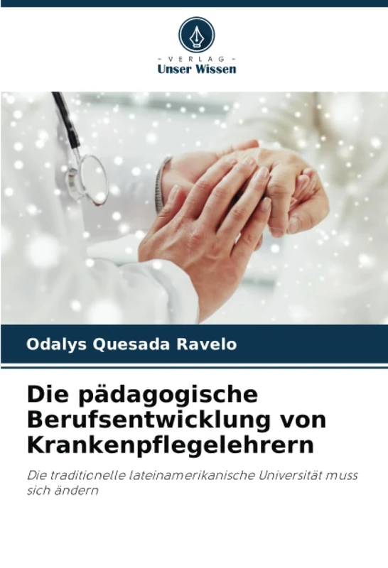 Die pädagogische Berufsentwicklung von Krankenpflegelehrern: Die traditionelle lateinamerikanische Universität muss sich ändern