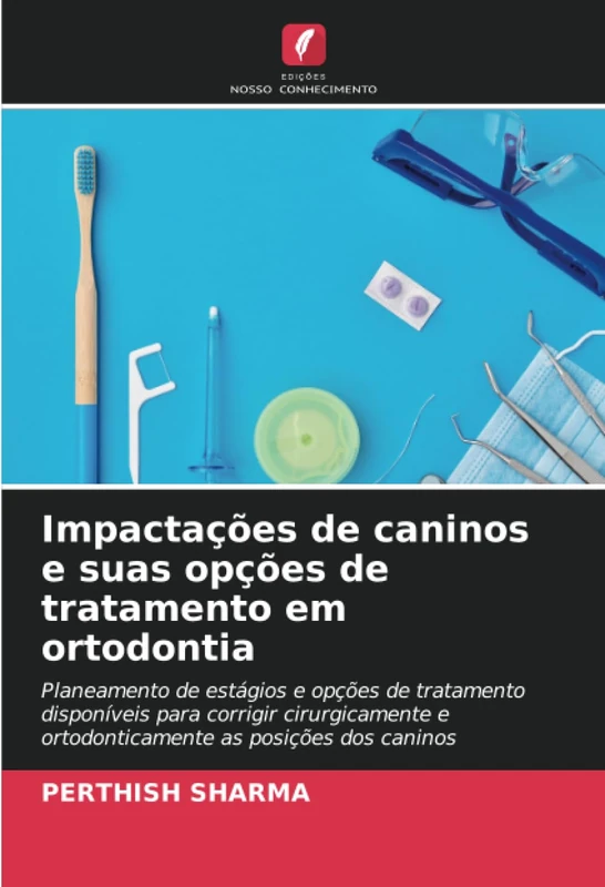 Impactações de caninos e suas opções de tratamento em ortodontia: Planeamento de estágios e opções de tratamento disponíveis para corrigir cirurgicamente e ortodonticamente as posições dos caninos
