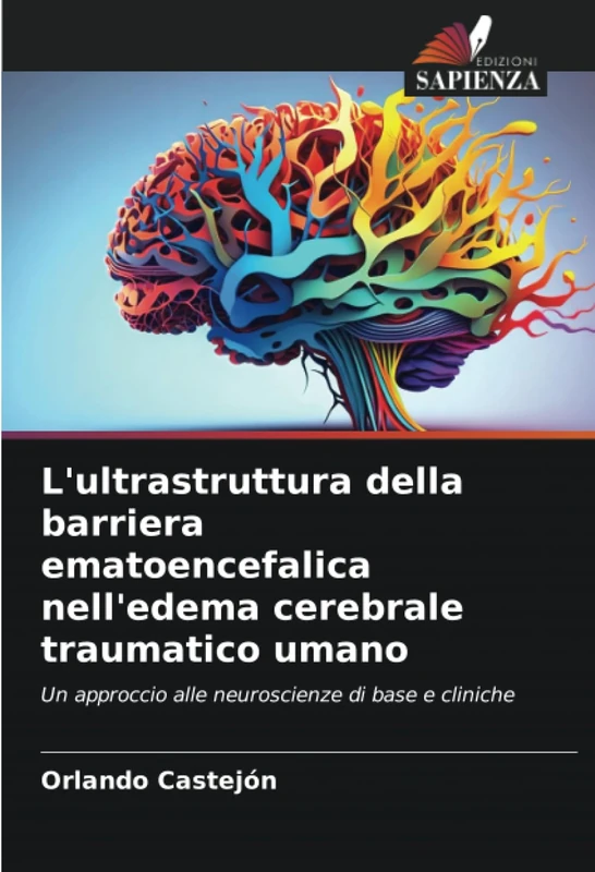L'ultrastruttura della barriera ematoencefalica nell'edema cerebrale traumatico umano: Un approccio alle neuroscienze di base e cliniche