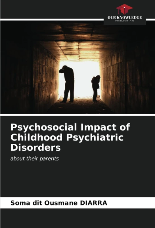 Psychosocial Impact of Childhood Psychiatric Disorders: about their parents
