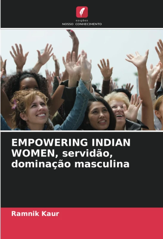 EMPOWERING INDIAN WOMEN, servidão, dominação masculina