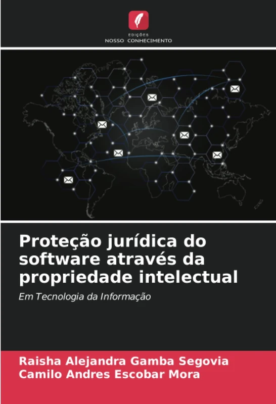 Proteção jurídica do software através da propriedade intelectual: Em Tecnologia da Informação