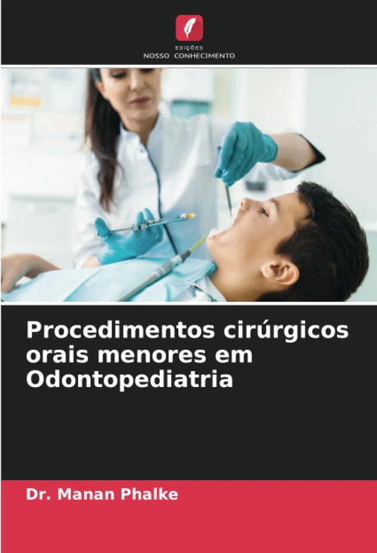 Procedimentos cirúrgicos orais menores em Odontopediatria