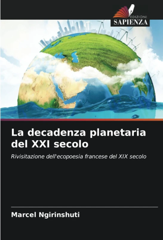 La decadenza planetaria del XXI secolo: Rivisitazione dell'ecopoesia francese del XIX secolo