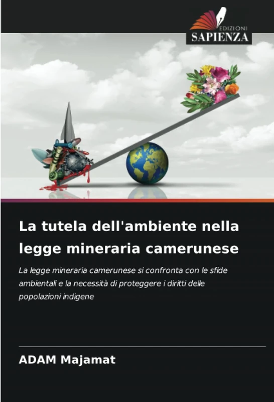 La tutela dell'ambiente nella legge mineraria camerunese: La legge mineraria camerunese si confronta con le sfide ambientali e la necessità di proteggere i diritti delle popolazioni indigene