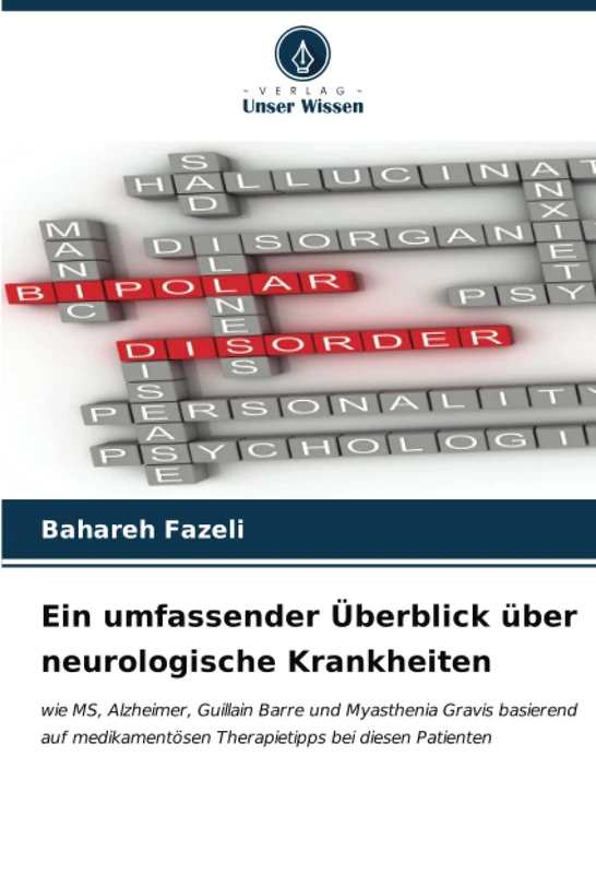 Ein umfassender Überblick über neurologische Krankheiten: wie MS, Alzheimer, Guillain Barre und Myasthenia Gravis basierend auf medikamentösen Therapietipps bei diesen Patienten