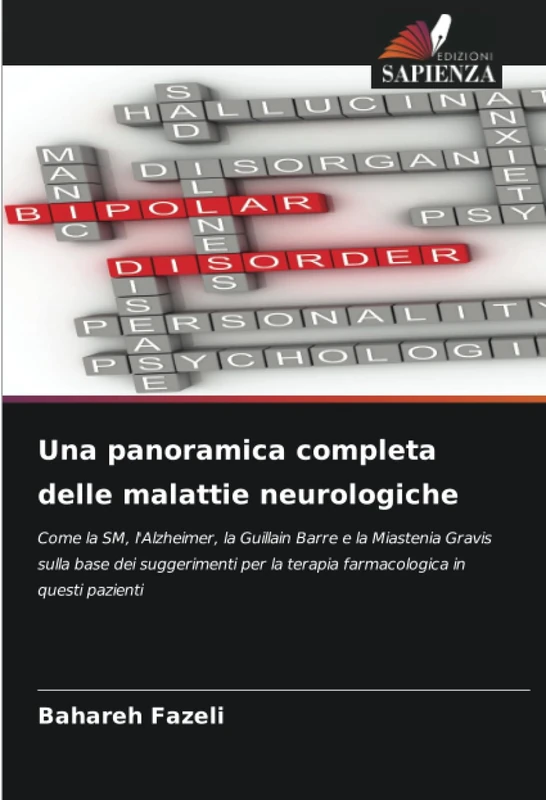 Una panoramica completa delle malattie neurologiche: Come la SM, l'Alzheimer, la Guillain Barre e la Miastenia Gravis sulla base dei suggerimenti per la terapia farmacologica in questi pazienti
