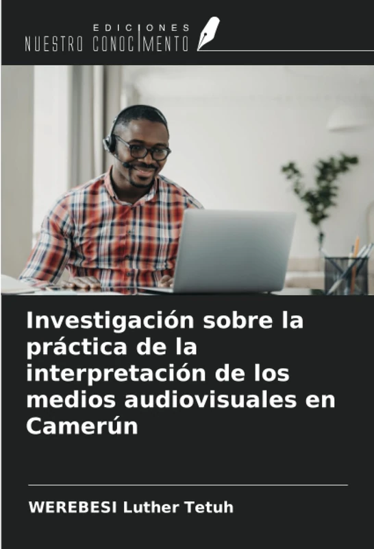 Investigación sobre la práctica de la interpretación de los medios audiovisuales en Camerún
