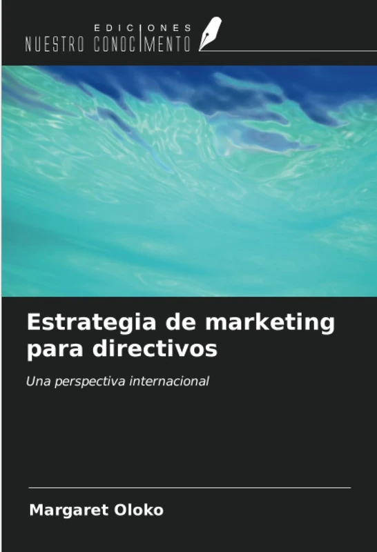 Estrategia de marketing para directivos: Una perspectiva internacional