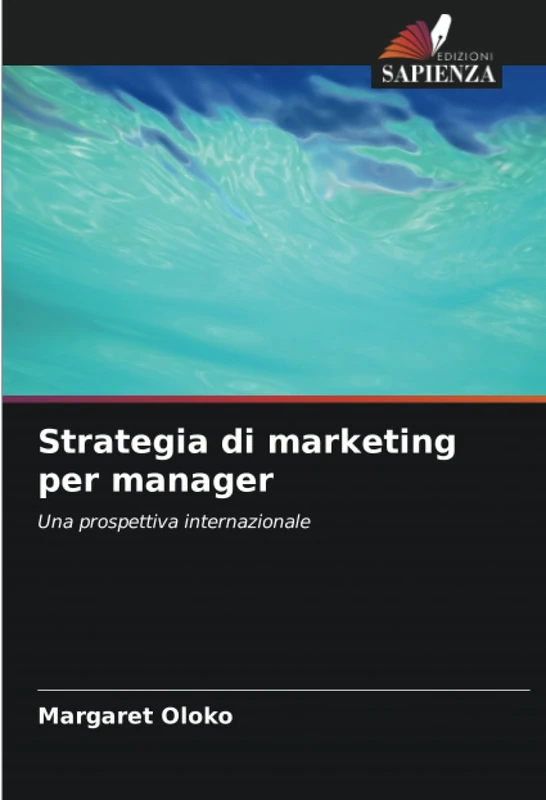 Strategia di marketing per manager: Una prospettiva internazionale