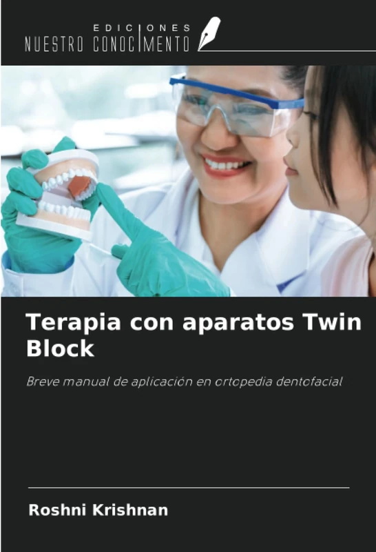 Terapia con aparatos Twin Block: Breve manual de aplicación en ortopedia dentofacial