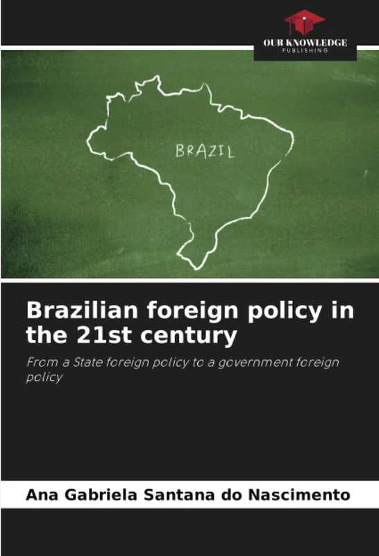 Brazilian foreign policy in the 21st century: From a State foreign policy to a government foreign policy