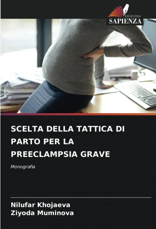 SCELTA DELLA TATTICA DI PARTO PER LA PREECLAMPSIA GRAVE: Monografia