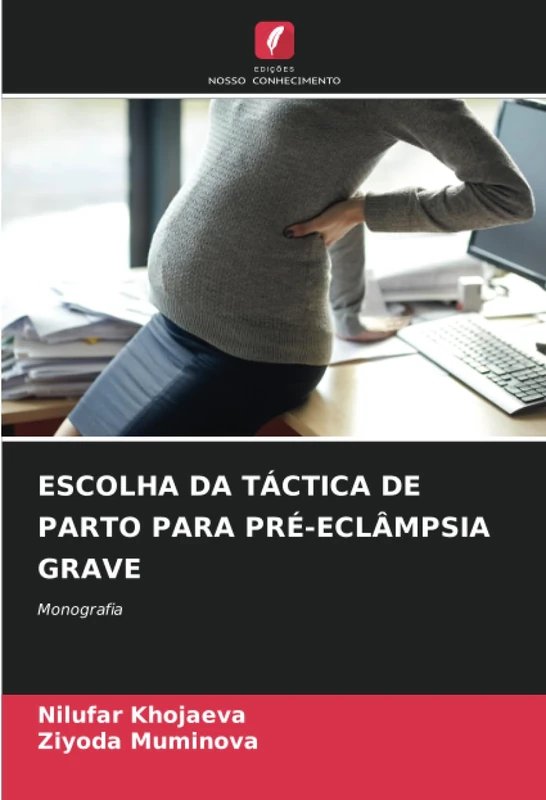 ESCOLHA DA TÁCTICA DE PARTO PARA PRÉ-ECLÂMPSIA GRAVE: Monografia