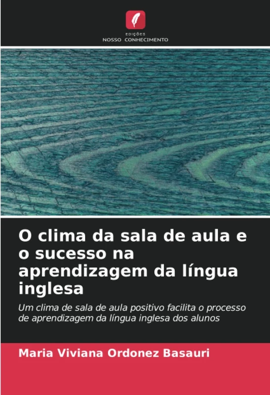 O clima da sala de aula e o sucesso na aprendizagem da língua inglesa: Um clima de sala de aula positivo facilita o processo de aprendizagem da língua inglesa dos alunos