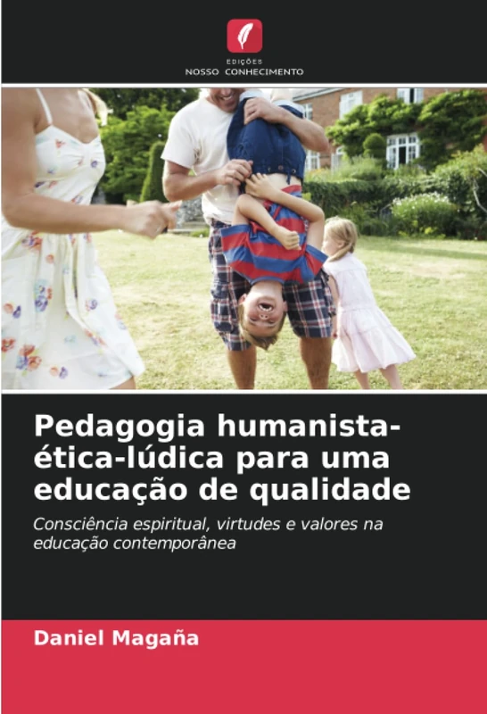 Pedagogia humanista-ética-lúdica para uma educação de qualidade: Consciência espiritual, virtudes e valores na educação contemporânea