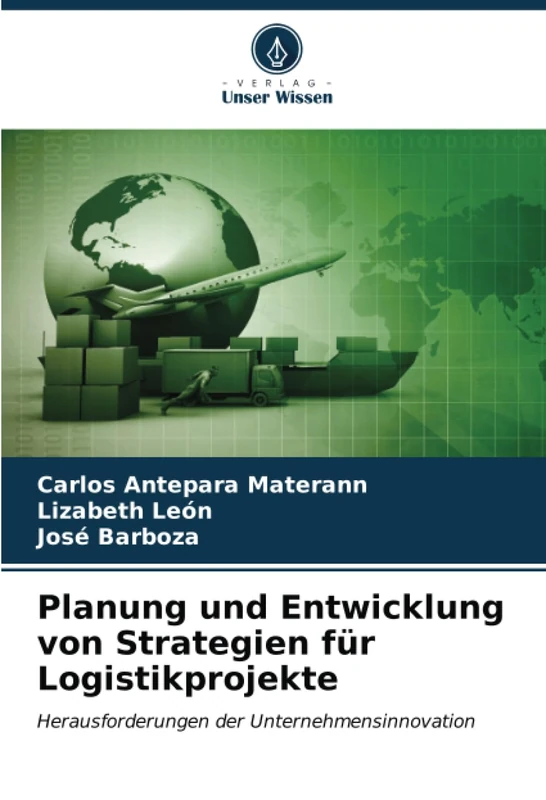 Planung und Entwicklung von Strategien für Logistikprojekte: Herausforderungen der Unternehmensinnovation