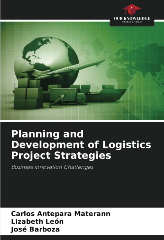 Planning and Development of Logistics Project Strategies: Business Innovation Challenges