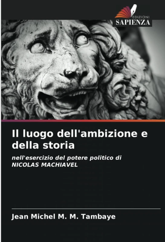 Il luogo dell'ambizione e della storia: nell'esercizio del potere politico di NICOLAS MACHIAVEL - Image 1