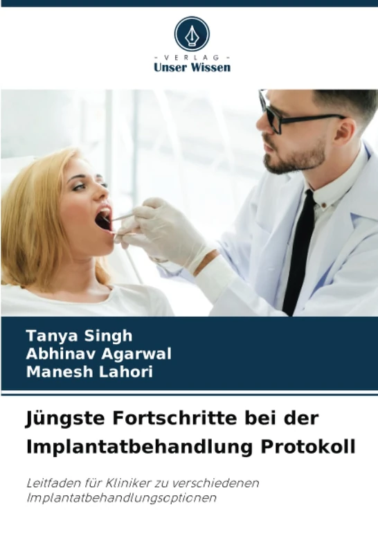 Jüngste Fortschritte bei der Implantatbehandlung Protokoll: Leitfaden für Kliniker zu verschiedenen Implantatbehandlungsoptionen
