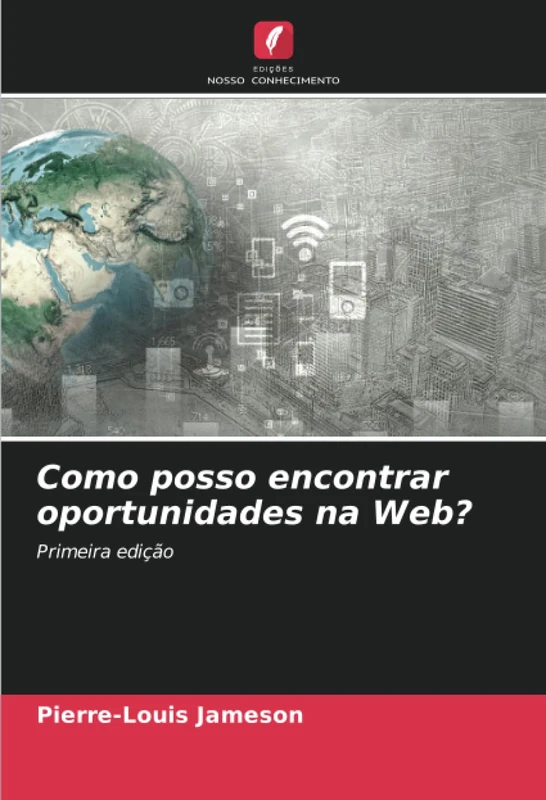 Como posso encontrar oportunidades na Web?: Primeira edição