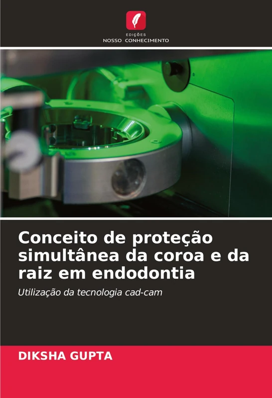 Conceito de proteção simultânea da coroa e da raiz em endodontia: Utilização da tecnologia cad-cam
