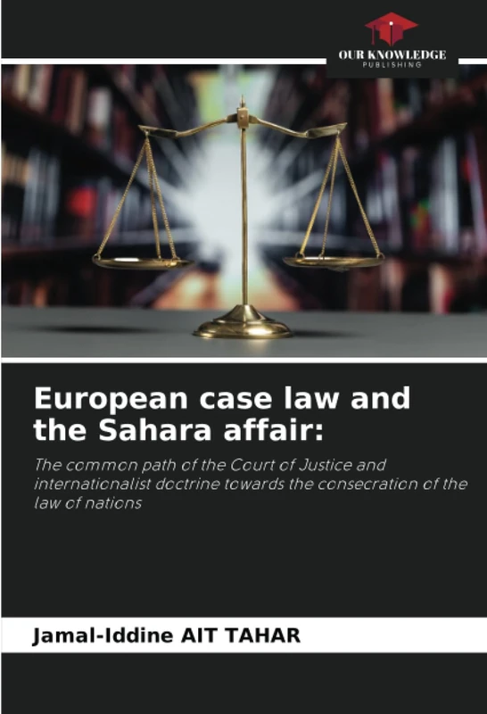 European case law and the Sahara affair:: The common path of the Court of Justice and internationalist doctrine towards the consecration of the law of nations