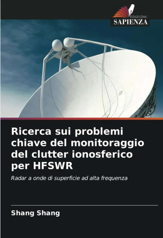 Ricerca sui problemi chiave del monitoraggio del clutter ionosferico per HFSWR: Radar a onde di superficie ad alta frequenza - Image 1