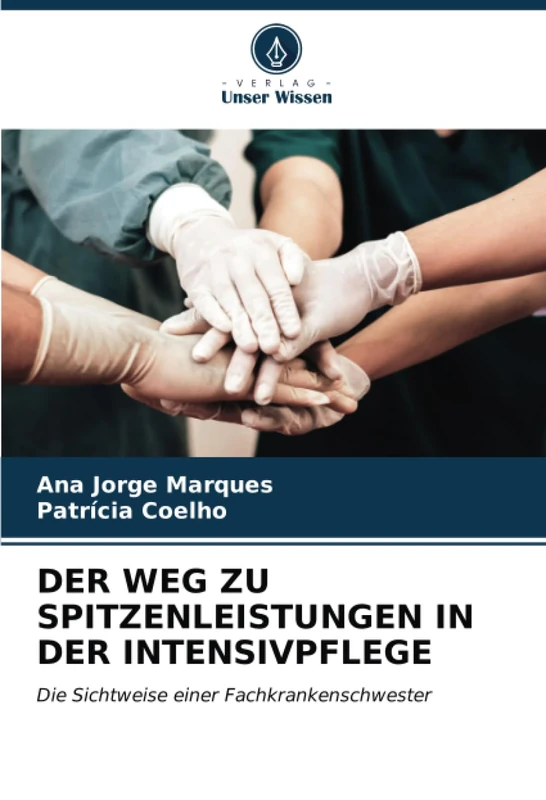 DER WEG ZU SPITZENLEISTUNGEN IN DER INTENSIVPFLEGE: Die Sichtweise einer Fachkrankenschwester