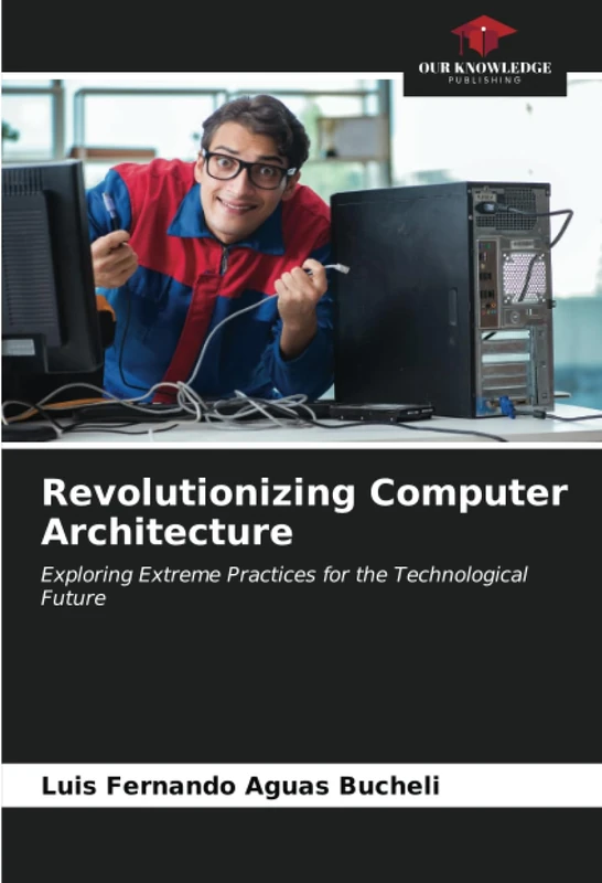 Revolutionizing Computer Architecture: Exploring Extreme Practices for the Technological Future - Image 1