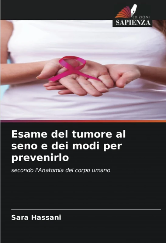 Esame del tumore al seno e dei modi per prevenirlo: secondo l'Anatomia del corpo umano