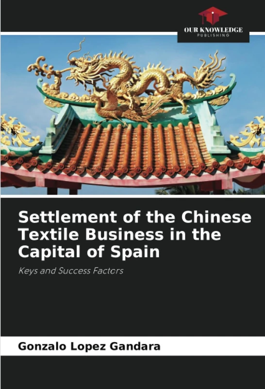 Settlement of the Chinese Textile Business in the Capital of Spain: Keys and Success Factors