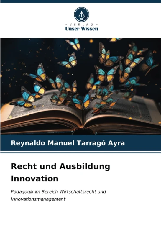 Recht und Ausbildung Innovation: Pädagogik im Bereich Wirtschaftsrecht und Innovationsmanagement