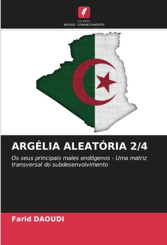 ARGÉLIA ALEATÓRIA 2/4: Os seus principais males endógenos - Uma matriz transversal do subdesenvolvimento - Image 1