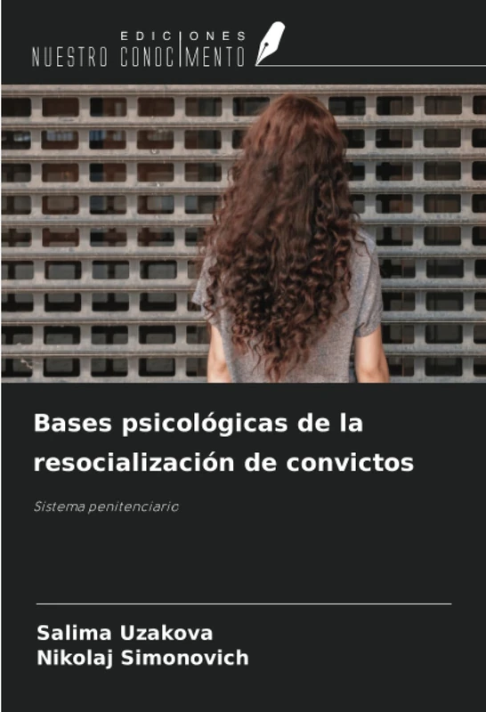 Bases psicológicas de la resocialización de convictos: Sistema penitenciario