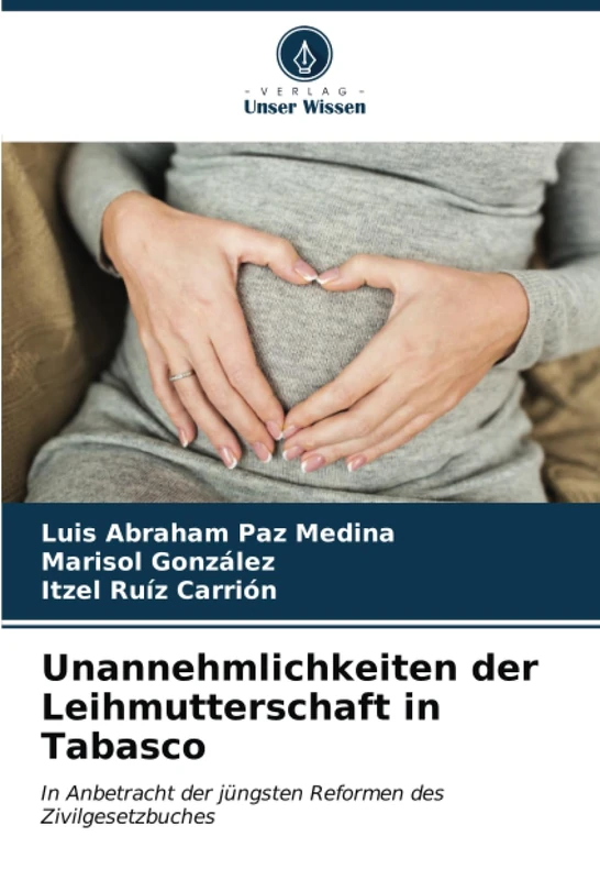 Unannehmlichkeiten der Leihmutterschaft in Tabasco: In Anbetracht der jüngsten Reformen des Zivilgesetzbuches