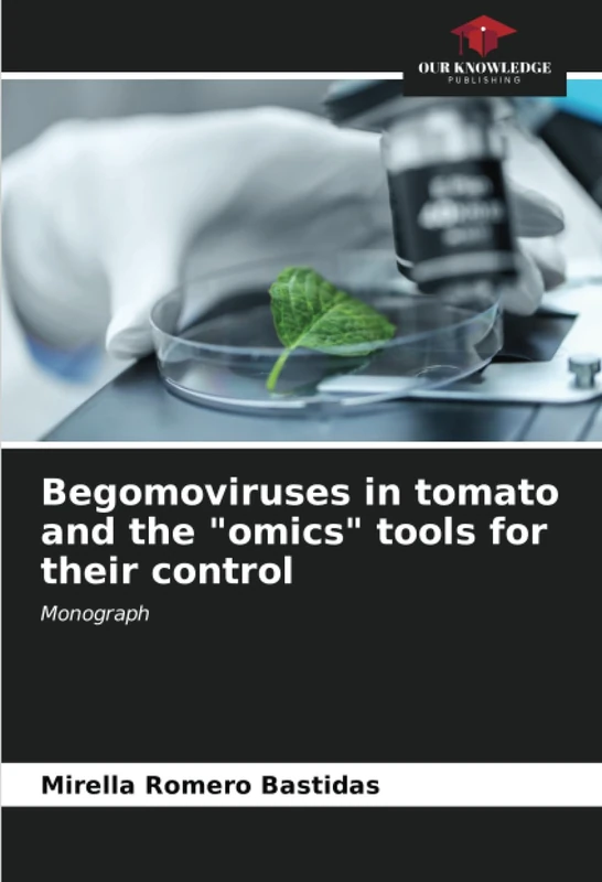 Begomoviruses in tomato and the "omics" tools for their control: Monograph