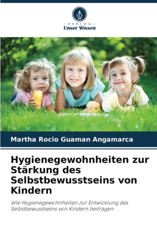 Hygienegewohnheiten zur Stärkung des Selbstbewusstseins von Kindern: Wie Hygienegewohnheiten zur Entwicklung des Selbstbewusstseins von Kindern beitragen