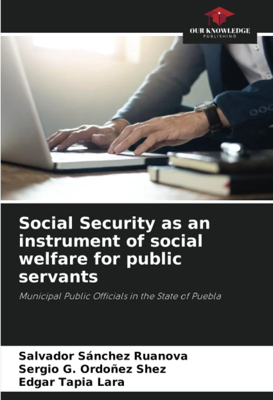 Social Security as an instrument of social welfare for public servants: Municipal Public Officials in the State of Puebla