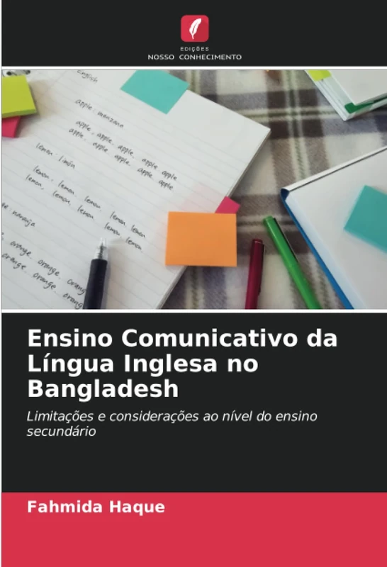 Ensino Comunicativo da Língua Inglesa no Bangladesh: Limitações e considerações ao nível do ensino secundário
