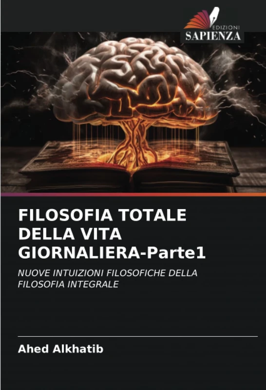FILOSOFIA TOTALE DELLA VITA GIORNALIERA-Parte1: NUOVE INTUIZIONI FILOSOFICHE DELLA FILOSOFIA INTEGRALE