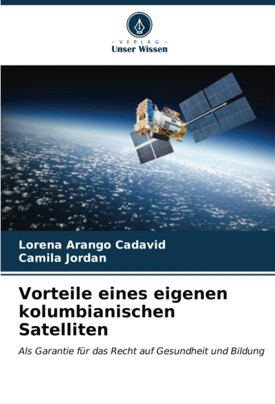 Vorteile eines eigenen kolumbianischen Satelliten: Als Garantie für das Recht auf Gesundheit und Bildung