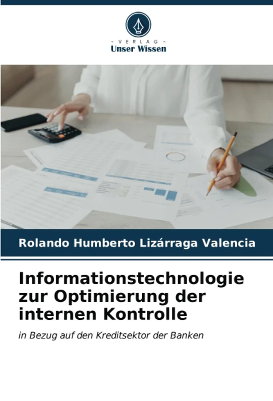 Informationstechnologie zur Optimierung der internen Kontrolle: in Bezug auf den Kreditsektor der Banken