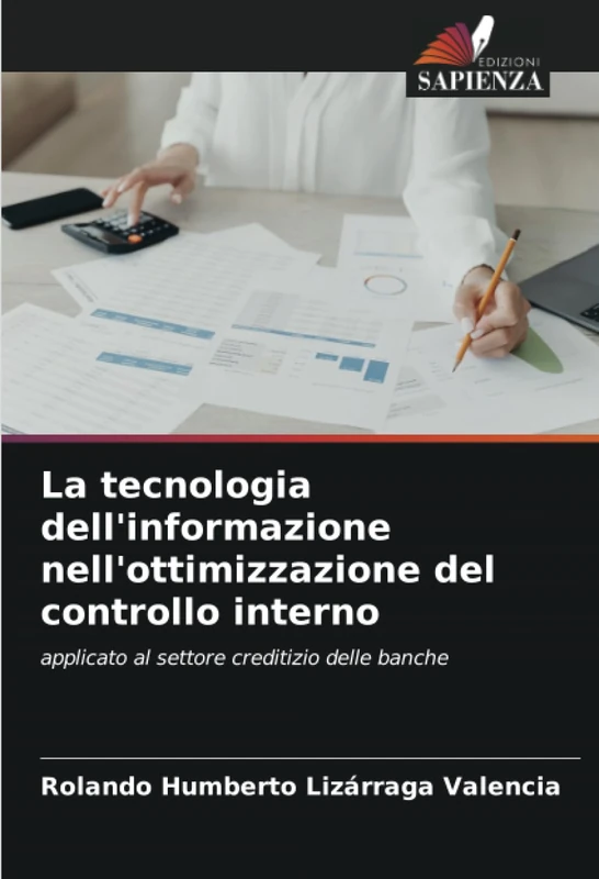 La tecnologia dell'informazione nell'ottimizzazione del controllo interno: applicato al settore creditizio delle banche