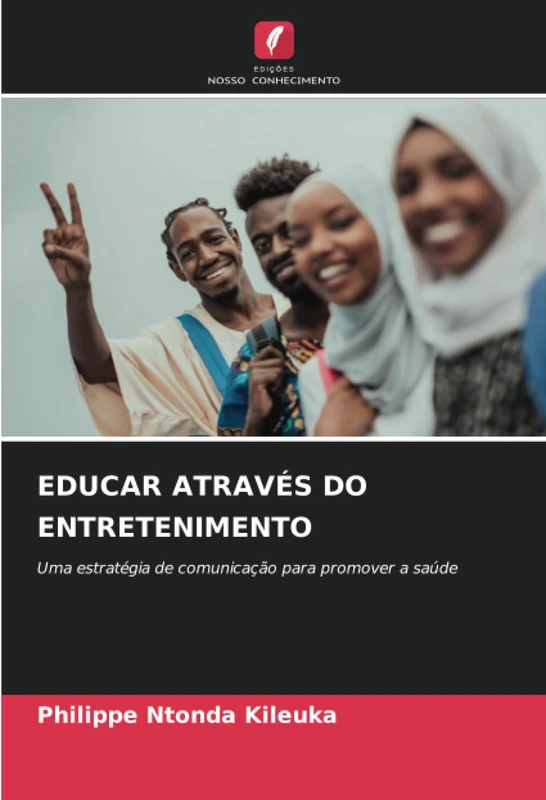 EDUCAR ATRAVÉS DO ENTRETENIMENTO: Uma estratégia de comunicação para promover a saúde