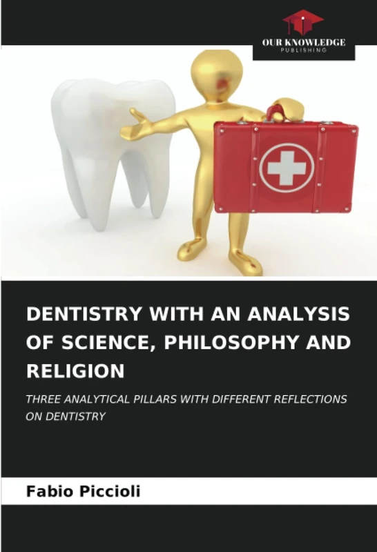 DENTISTRY WITH AN ANALYSIS OF SCIENCE, PHILOSOPHY AND RELIGION: THREE ANALYTICAL PILLARS WITH DIFFERENT REFLECTIONS ON DENTISTRY - Image 1