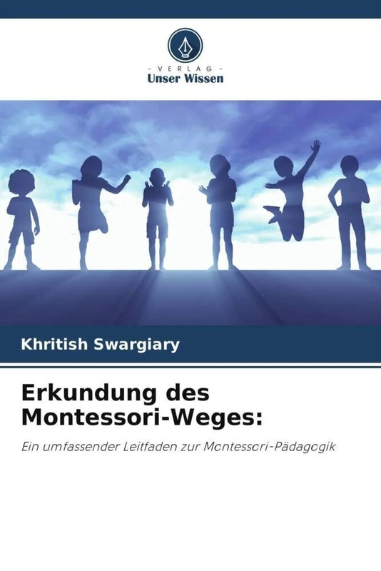 Erkundung des Montessori-Weges:: Ein umfassender Leitfaden zur Montessori-Pädagogik