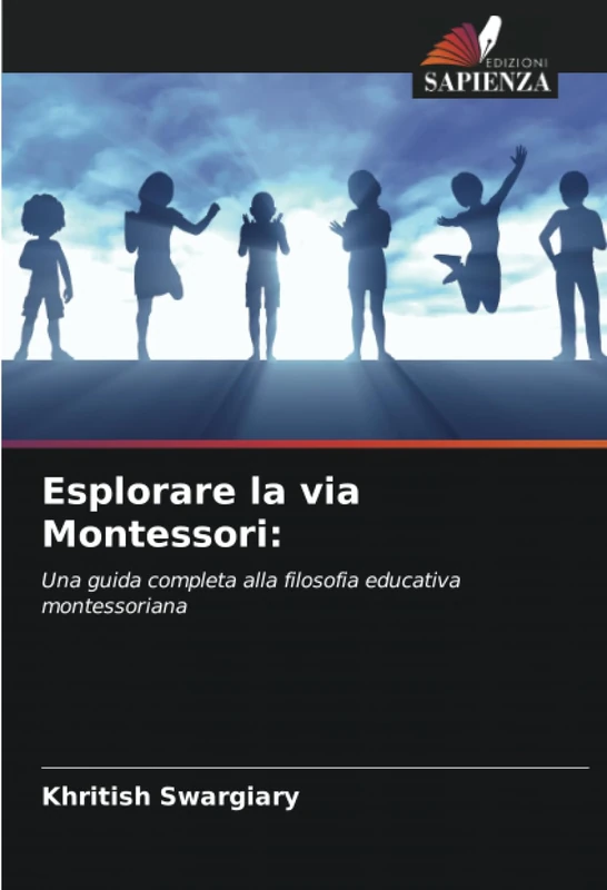 Esplorare la via Montessori:: Una guida completa alla filosofia educativa montessoriana