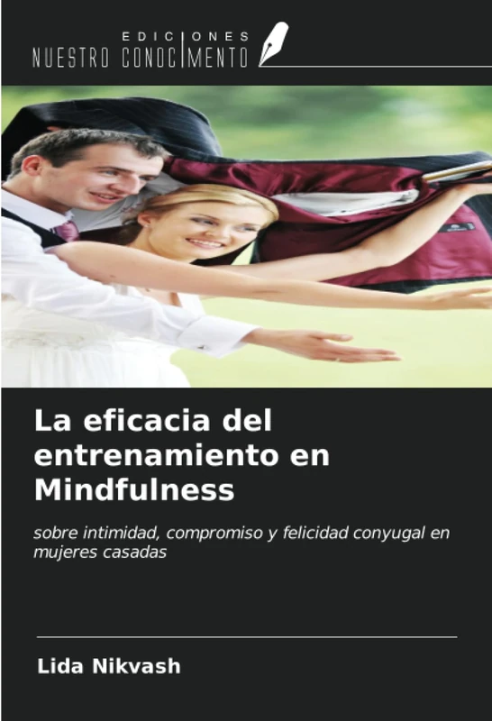 La eficacia del entrenamiento en Mindfulness: sobre intimidad, compromiso y felicidad conyugal en mujeres casadas