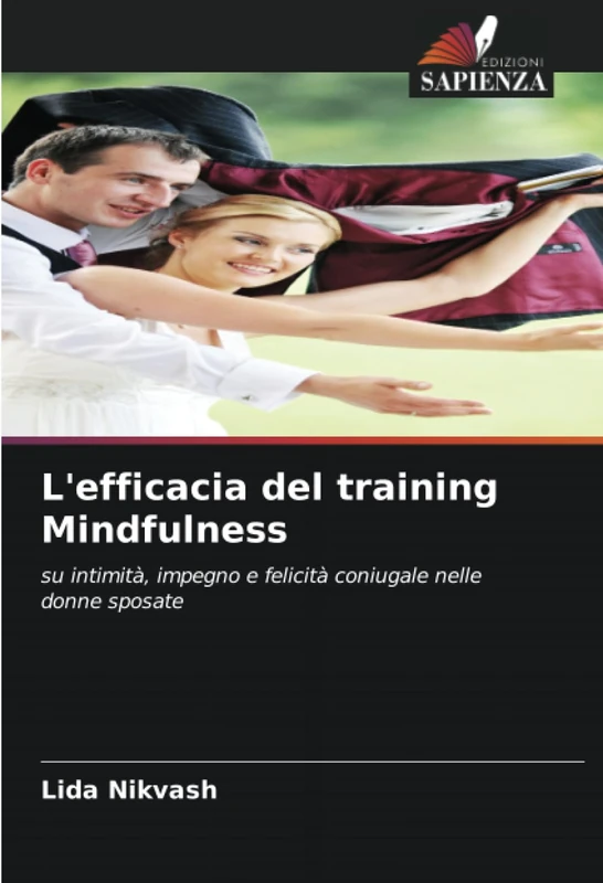 L'efficacia del training Mindfulness: su intimità, impegno e felicità coniugale nelle donne sposate